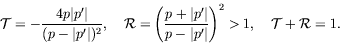 \begin{displaymath}
\mathcal{T} = -\frac{4p\vert p^\prime\vert}{(p - \vert p^\pr...
...ime\vert} \right)^2 > 1,
\quad \mathcal{T} + \mathcal{R} = 1 .
\end{displaymath}