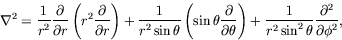 \begin{displaymath}
\nabla^2 = \frac{1}{r^2} \frac{\partial}{\partial r} \left(
...
...
\frac{1}{r^2\sin^2\theta} \frac{\partial^2}{\partial\phi^2} ,
\end{displaymath}