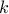 k