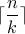 displaystyle lceil frac{n}{k} rceil