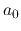 $a_0$