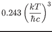 $\displaystyle 0.243 \left(\frac{k T}{\hbar c}\right)^3$