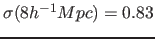 $\sigma(8 h^{-1} Mpc)=0.83$
