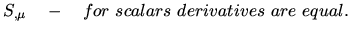 $\displaystyle S_{,\mu} ~~~-~~~ for~scalars~derivatives~are~equal.$