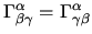 $\Gamma^{\alpha}_{\beta\gamma} = \Gamma^{\alpha}_{\gamma\beta} $