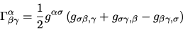 \begin{displaymath}
\Gamma^{\alpha}_{\beta\gamma} = \frac{1}{2} g^{\alpha\sigma}...
...
+ g_{\sigma\gamma , \beta} - g_{\beta\gamma , \sigma} \right)
\end{displaymath}