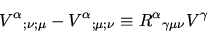 \begin{displaymath}
{V^{\alpha}}_{; \nu ; \mu} - {V^{\alpha}}_{; \mu ; \nu} \equiv
{R^{\alpha}}_{\gamma\mu\nu} V^{\gamma}
\end{displaymath}